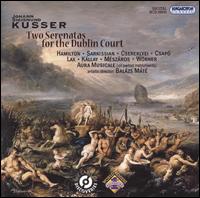 Johann Sigismund Kusser: Two Serenatas for the Dublin Court - Andrea Csereklyei (soprano); Aura Musicale; Dominik Wrner (bass); Emese N. Slyom (vocals); va Lax (mezzo-soprano);...