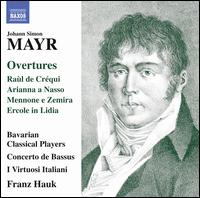Johann Simon Mayr: Overtures - Concerto de Bassus; Franz Hauk (conductor)