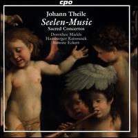 Johann Theile: Seelen-Music - Sacred Concertos - Dorothee Mields (soprano); Simone Eckert (viola da gamba); Hamburger Ratsmusik; Simone Eckert (conductor)