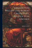 Johann Von Wicliff Und Robert Grosseteste, Bischof Von Lincoln