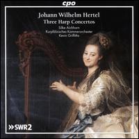 Johann Wilhelm Hertel: Three Harp Concertos - Silke Aichhorn (harp); Krupflzisches Kammerorchester Mannheim; Kevin Griffiths (conductor)