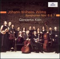 Johann Wilhelm Wilms: Symphonien Nos. 6 & 7 - Concerto Kln; Werner Ehrhardt (conductor)