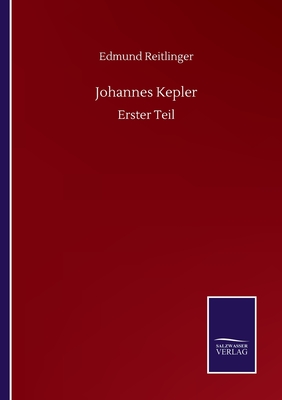 Johannes Kepler: Erster Teil - Reitlinger, Edmund