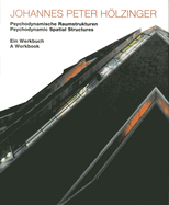 Johannes Peter Holzinger: Psychodynamic Spatial Structures