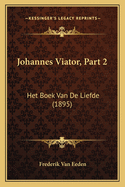 Johannes Viator, Part 2: Het Boek Van de Liefde (1895)