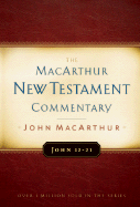 John 12-21 MacArthur New Testament Commentary: Volume 12 - MacArthur, John