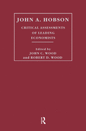 John A. Hobson: Critical Assessments of Leading Economists