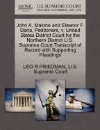 John A. Malone and Eleanor F. Dana, Petitioners, V. United States District Court for the Northern District U.S. Supreme Court Transcript of Record with Supporting Pleadings