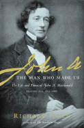 John A: The Man Who Made Us: The Life and Times of John A. MacDonald Volume One: 1815-1867 - Gwyn, Richard, Dr.