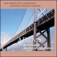 John Adams: Harmonielehre; Short Ride in a Fast Machine - San Francisco Symphony; Michael Tilson Thomas (conductor)