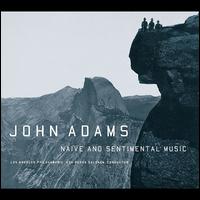 John Adams: Naive and Sentimental Music - Esa-Pekka Salonen / Los Angeles Philharmonic Orchestra