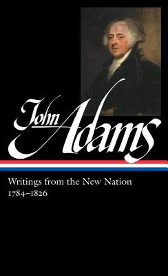 John Adams: Writings from the New Nation 1784-1826 (Loa #276) - Adams, John, and Wood, Gordon S (Editor)