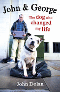 John and George: The Dog Who Changed My Life