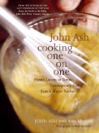 John Ash: Cooking One on One: Private Lessons in Simple, Contemporary Food from a Master Teacher - Ash, John