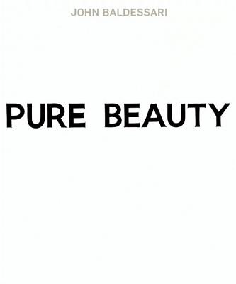 John Baldessari: Pure Beauty - Morgan, Jessica, and Social Market Foundation