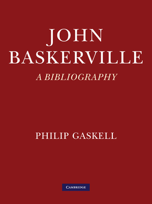 John Baskerville: A Bibliography - Gaskell, Philip, Professor