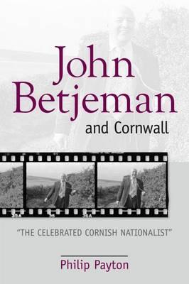 John Betjeman and Cornwall - Payton, Philip Prof