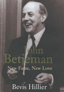 John Betjeman: New Fame, New Love - Hillier, Bevis