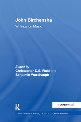 John Birchensha: Writings on Music - Field, Christopher D.S., and Wardhaugh, Benjamin