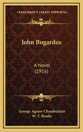 John Bogardus: A Novel (1916)