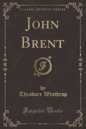 John Brent (Classic Reprint)