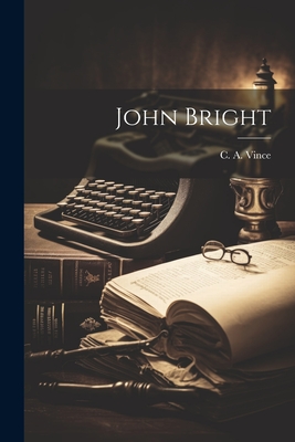 John Bright - Vince, C a