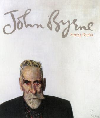 John Byrne: Sitting Ducks - Byrne, John, and Brown, Gordon, and Lawson, Julie