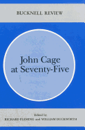 John Cage at Seventy-Five - Fleming, Richard, and Duckworth, William (Editor)