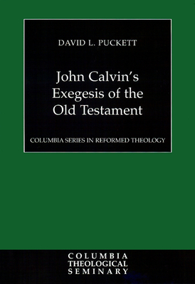 John Calvin's Exegesis of the Old Testament - Puckett, David L