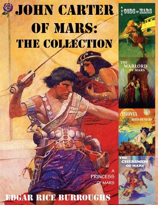 John Carter of Mars: The Collection - A Princess of Mars; The Gods of Mars; The Warlord of Mars; Thuvia, Maid of Mars; The Chessmen of Mars - Burroughs, Edgar Rice