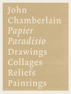 John Chamberlain: Papier Paradisio