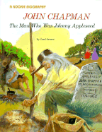 John Chapman: The Man Who Was Johnny Appleseed - Greene, Carol