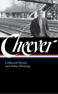 John Cheever: Collected Stories and Other Writings (Loa #188)