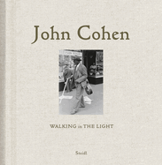 John Cohen:Walking in The Light: Walking in The Light
