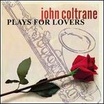 John Coltrane Plays for Lovers [2003]