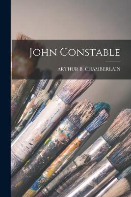 John Constable - Chamberlain, Arthur B