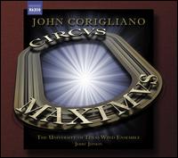John Corigliano: Circus Maximus; Gazebo Dances - University of Texas Wind Ensemble; Jerry Junkin (conductor)