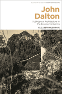 John Dalton: Subtropical Modernism and the Turn to Environment in Australian Architecture