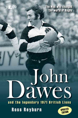 John Dawes: And the Legendary 1971 British Lions - Reyburn, Ross