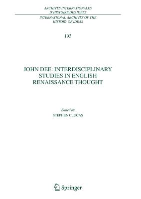 John Dee: Interdisciplinary Studies in English Renaissance Thought - Clucas, Stephen (Editor)