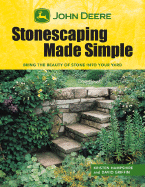 John Deere: Stonescaping Made Simple: Bring the Beauty of Stone Into Your Yard
