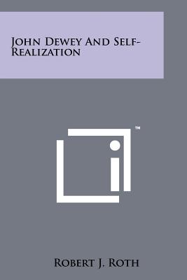 John Dewey And Self-Realization - Roth, Robert J