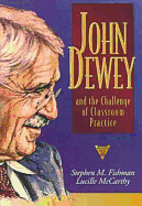 John Dewey and the Challenge of Classroom Practice