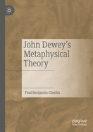 John Dewey's Metaphysical Theory