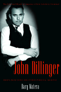 John Dillinger: The Life and Death of America's First Celebrity Criminal - Matera, Dary