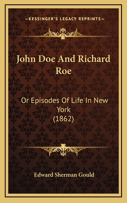 John Doe and Richard Roe: Or Episodes of Life in New York (1862) - Gould, Edward Sherman