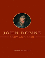 John Donne, Body and Soul - Targoff, Ramie