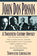 John DOS Passos: A Twentieth-Century Odyssey