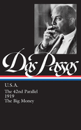 John Dos Passos: U.S.A. (LOA #85): The 42nd Parallel / 1919 / The Big Money