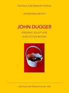 John Dugger: Ergonic Sculpture and Other Works